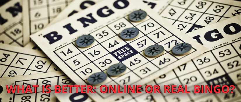 What is better: online or real bingo?
