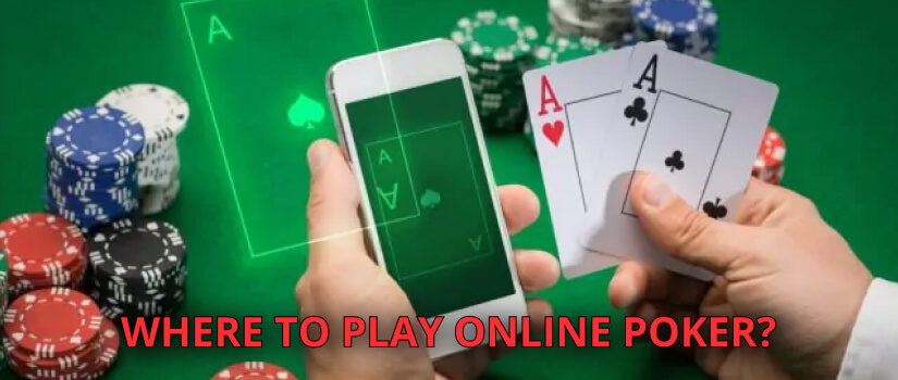 Where to play Online poker?